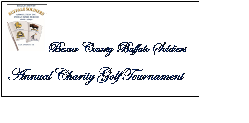 Text Box:  Bexar County Buffalo Soldiers
Annual Charity Golf Tournament
